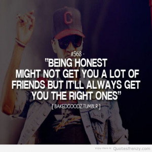 Being honest might not get you a lot of friends.