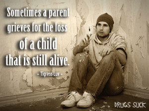 Sometimes a parent grieves for the loss of a child that is still alive ...