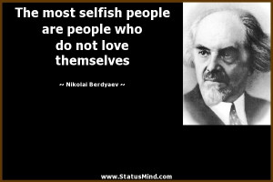 ... who do not love themselves - Nikolai Berdyaev Quotes - StatusMind.com