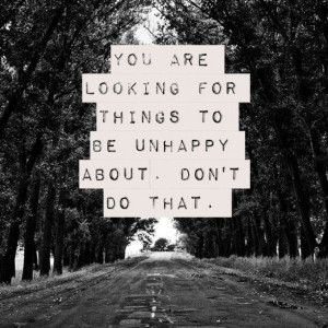 ... for-things-to-be-unhappy-about-life-daily-quotes-sayings-pictures.jpg