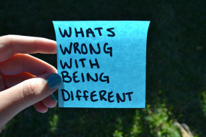 Whats Wrong with being different.