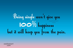Being Single Quote: Being single won’t give you 100% happiness...