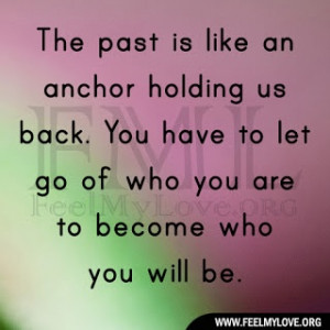 The past is like an anchor holding us back