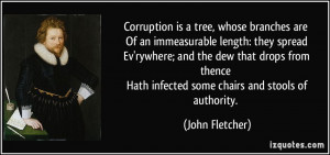 Corruption is a tree, whose branches are Of an immeasurable length ...