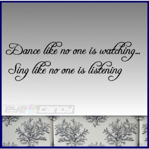 Dance like, Sing like....Wall Words Lettering Quotes Sayings ...