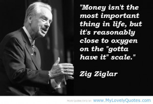 Money is not important – zig ziglar