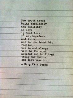 ... foolishly in love... Typewriter Poem #159 , by Mary Kate Teske More
