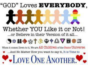 God Loves Everybody Whether You Like It Or Not ~ Religion Quote