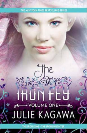 The Iron Fey Volume One: The Iron King / The Iron Daughter