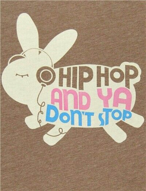 Hip hop and ya don't stop