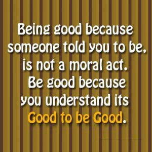 Being good..