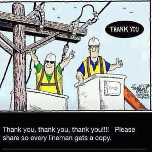 Thanks to all our lineman that keep our power on!