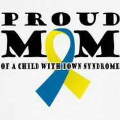 proud mom of a son with down syndrome more ds awareness down syndrome ...