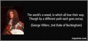 ... different path each goes astray. - George Villiers, 2nd Duke of