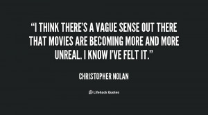 quote Christopher Nolan i think theres a vague sense out 151938 png
