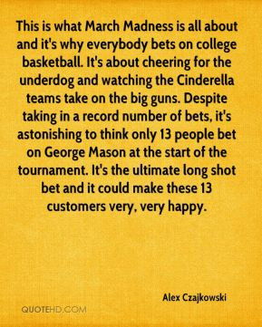 what March Madness is all about and it's why everybody bets on college ...