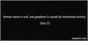 Human nature is evil, and goodness is caused by intentional activity ...