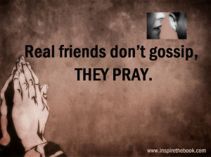 don't gossip, they pray. www.inspirethebook.com #god #pray #gossip ...