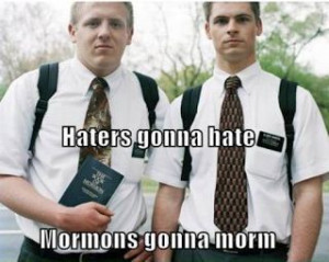 funny+mormon+missionary+mormons+gonna+morm+haters+gonna+hate.png (320 ...