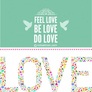 Feel love. Be love. Do #love. @notsalmon @kindness #bekind