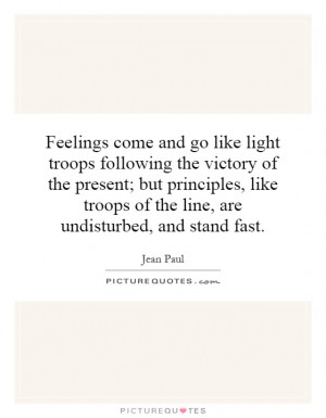 Feelings come and go like light troops following the victory of the ...