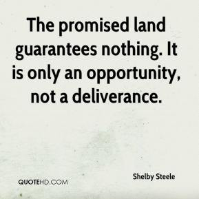 Shelby Steele - The promised land guarantees nothing. It is only an ...