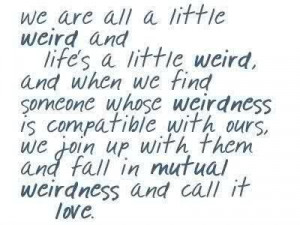 Love = mutual weirdness