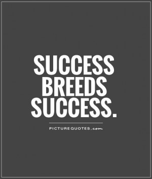breeds success quote picture quotes u0026amp sayings success breeds ...