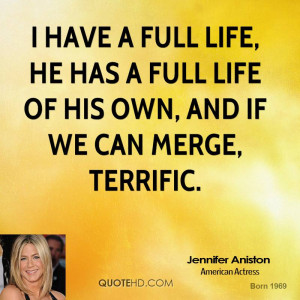 have a full life, he has a full life of his own, and if we can merge ...