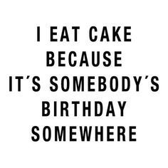 Eat cake!!