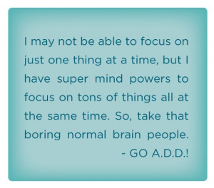 ... Add Adhd, Adhd Add, The Secret, Attention Deficit Disorder, Add Quotes