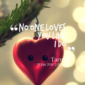 Quotes Picture: no one loves you like i do