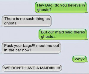 Funny text – Dad do you believe in ghosts
