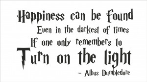 ... only remembers to turn on the light. Harry Potter – Albus Dumbledore