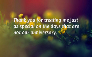 Thank you for treating me just as special on the days that are not our ...