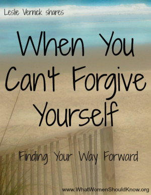 When You Can’t Forgive Yourself