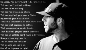 Dustin Pedroia....love what he says here!!