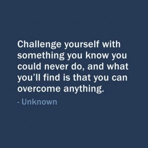 Quote Of The Day: November 1, 2013 - Challenge yourself with something ...
