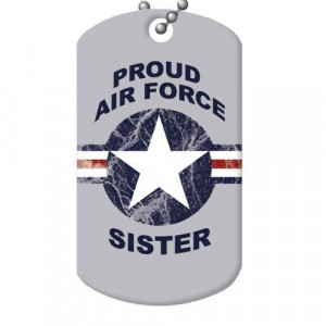 Proud Air Force Sister Dog Tag and Chain by Insomniac Arts, http://www ...