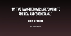 My two favorite movies are 'Coming to America' and 'Boomerang'.”