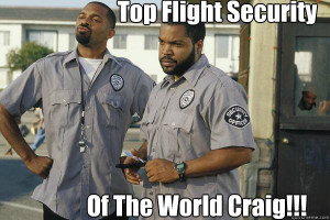 top flight security of the world craig - Friday After Next