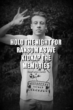 ... Macklemore & Ryan Lewis One of the best lines in the song is a tribute