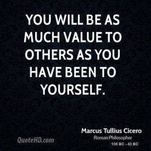 You will be as much value to others as you have been to yourself.