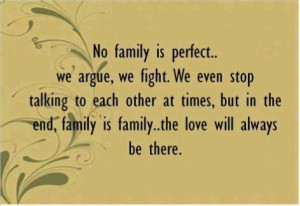 No family is perfect but the love will always be there
