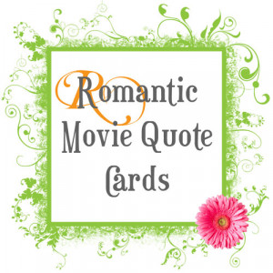 Romantic Movie Quote Cards