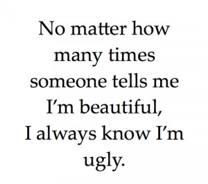 Im Ugly Quotes I always know im ugly