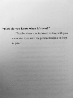 How do you know when it's over?” “Maybe when you feel more in love ...