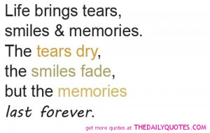 Life brings tears, smiles & memories