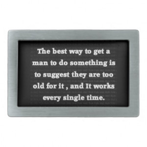 FUNNY MAN AGING MOTIVATIONAL SAYINGS BLACK WHITE C BELT BUCKLE