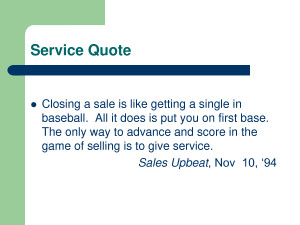 Closing a Sale Is Like Getting a Single In Baseball. All It Does Is ...